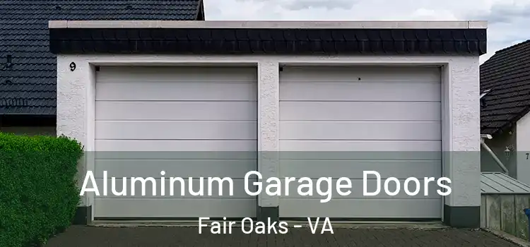  Aluminum Garage Doors Fair Oaks - VA