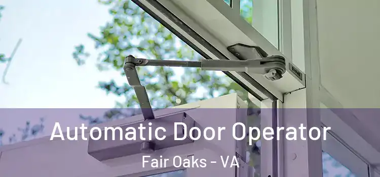 Automatic Door Operator Fair Oaks - VA