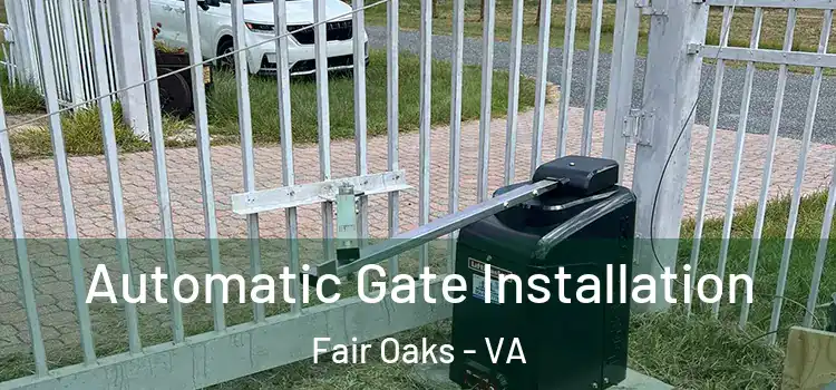 Automatic Gate Installation Fair Oaks - VA