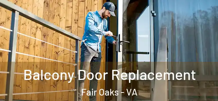 Balcony Door Replacement Fair Oaks - VA