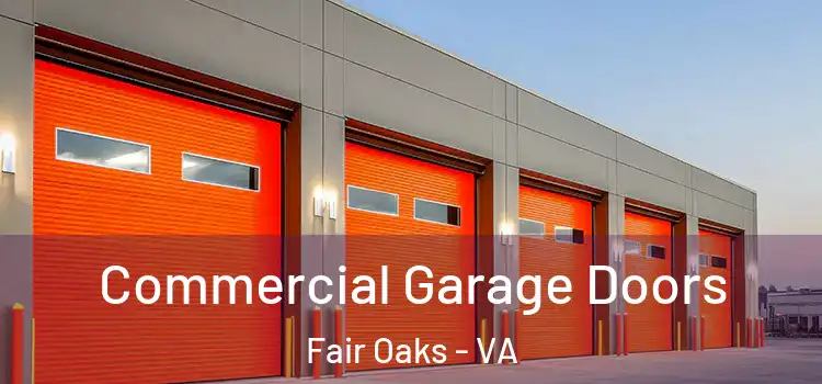  Commercial Garage Doors Fair Oaks - VA