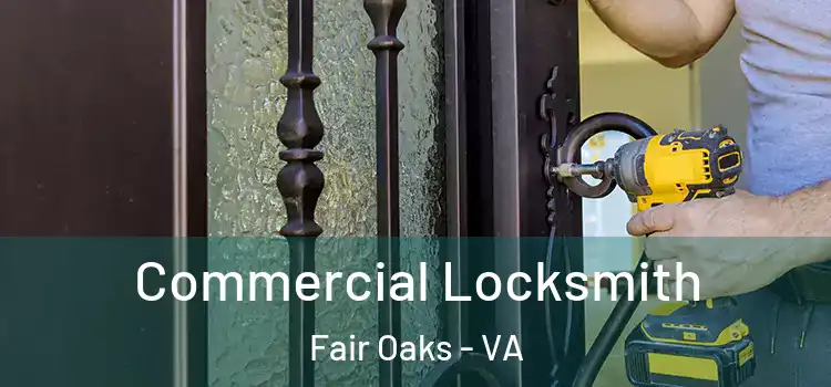  Commercial Locksmith Fair Oaks - VA