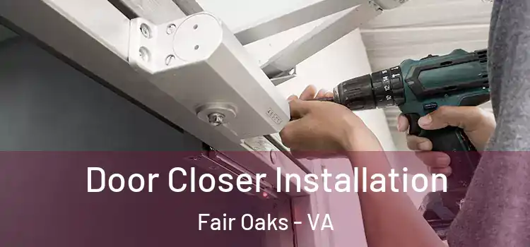 Door Closer Installation Fair Oaks - VA