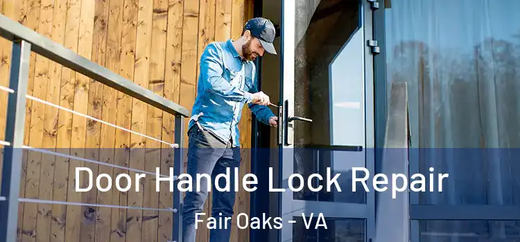 Door Handle Lock Repair Fair Oaks - VA
