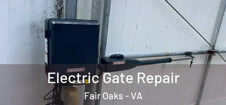 Electric Gate Repair Fair Oaks - VA