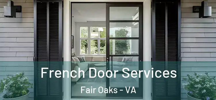  French Door Services Fair Oaks - VA