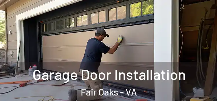  Garage Door Installation Fair Oaks - VA