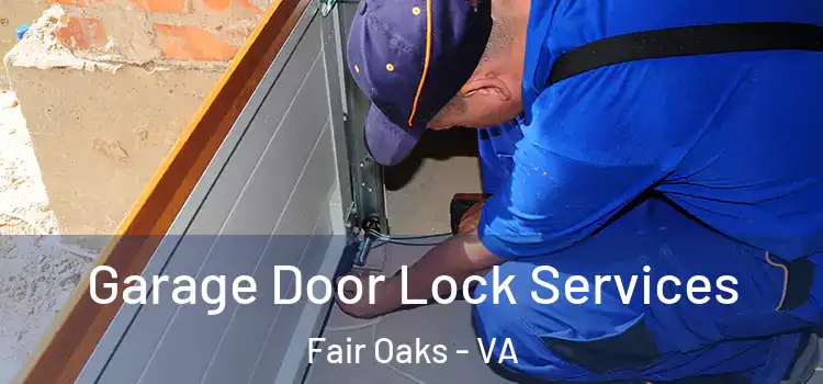  Garage Door Lock Services Fair Oaks - VA