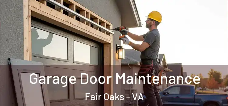  Garage Door Maintenance Fair Oaks - VA