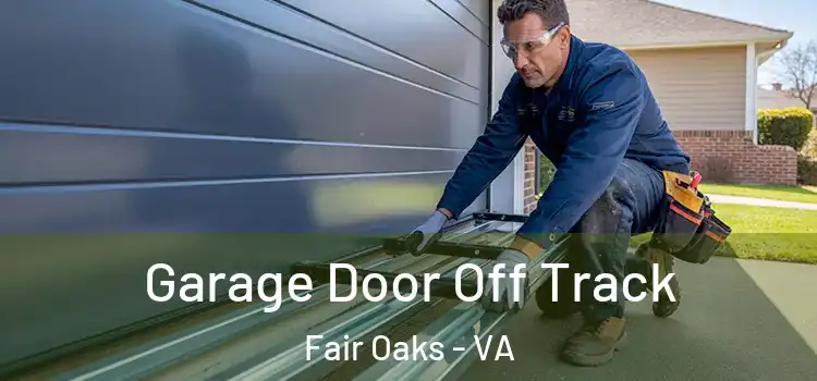  Garage Door Off Track Fair Oaks - VA