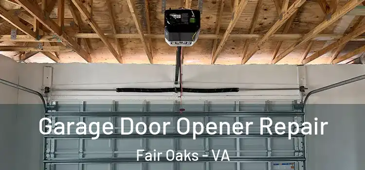  Garage Door Opener Repair Fair Oaks - VA
