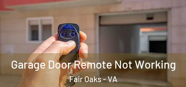  Garage Door Remote Not Working Fair Oaks - VA