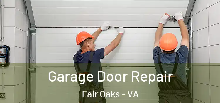  Garage Door Repair Fair Oaks - VA