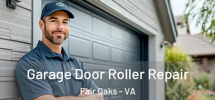  Garage Door Roller Repair Fair Oaks - VA