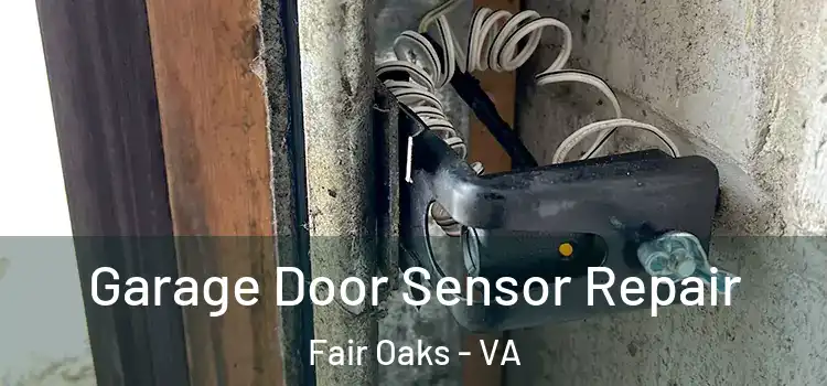 Garage Door Sensor Repair Fair Oaks - VA