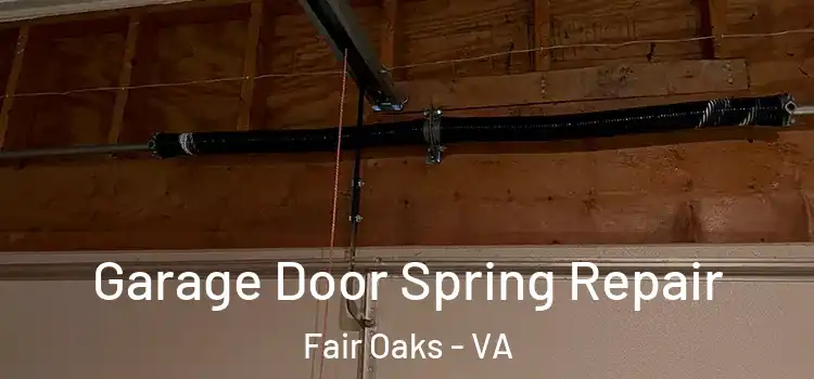  Garage Door Spring Repair Fair Oaks - VA