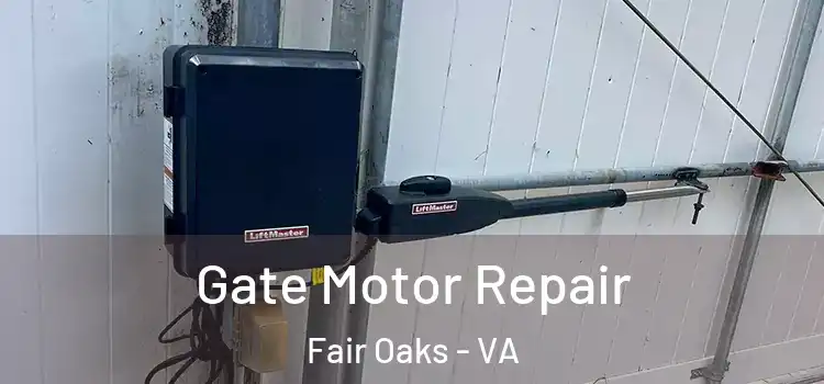 Gate Motor Repair Fair Oaks - VA