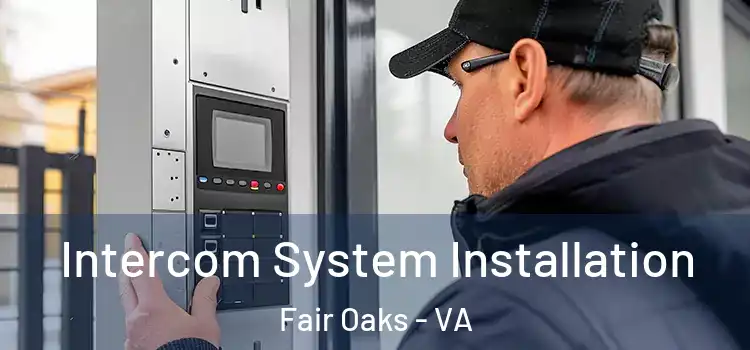 Intercom System Installation Fair Oaks - VA