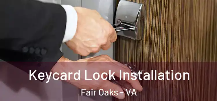  Keycard Lock Installation Fair Oaks - VA