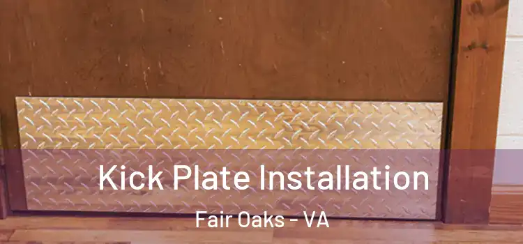  Kick Plate Installation Fair Oaks - VA