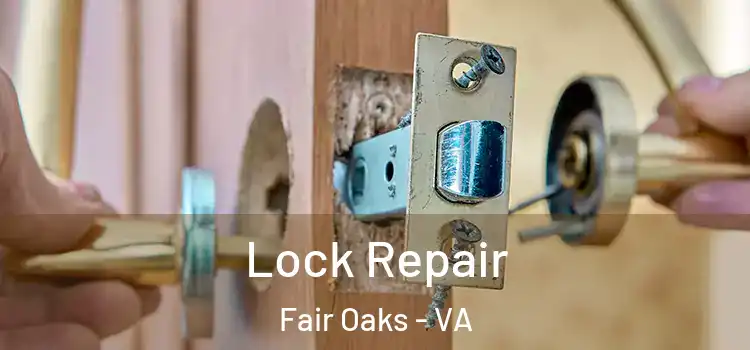  Lock Repair Fair Oaks - VA