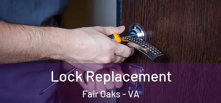 Lock Replacement Fair Oaks - VA