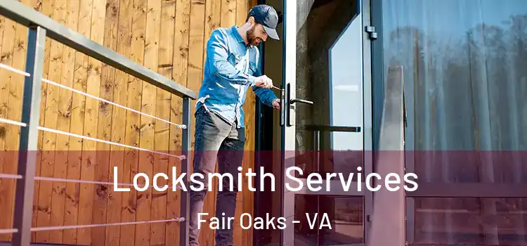Locksmith Services Fair Oaks - VA
