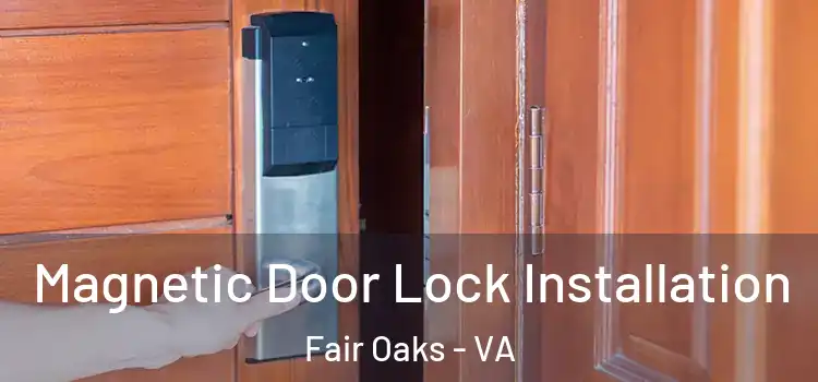  Magnetic Door Lock Installation Fair Oaks - VA