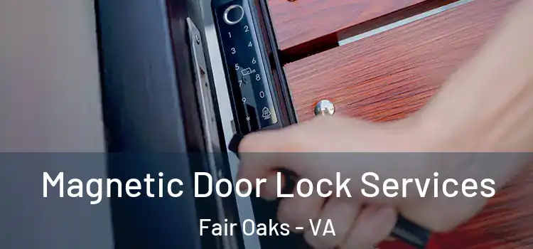  Magnetic Door Lock Services Fair Oaks - VA