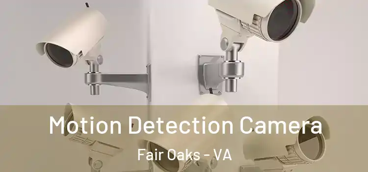  Motion Detection Camera Fair Oaks - VA