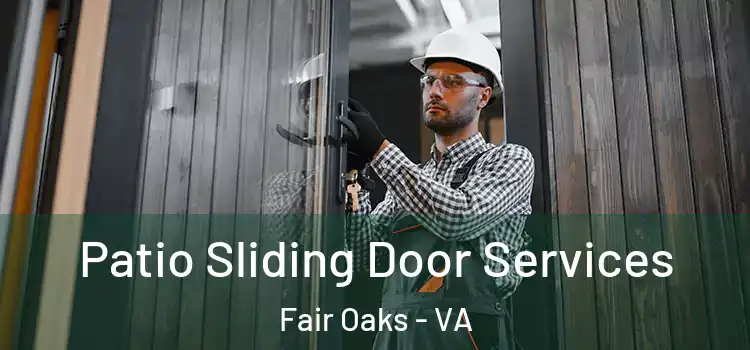 Patio Sliding Door Services Fair Oaks - VA