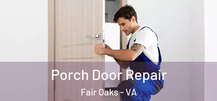  Porch Door Repair Fair Oaks - VA