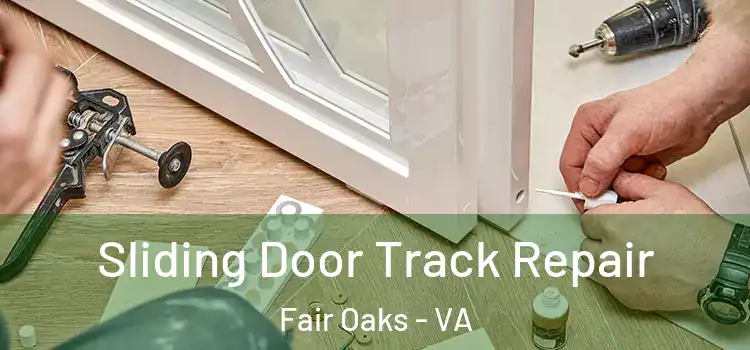 Sliding Door Track Repair Fair Oaks - VA