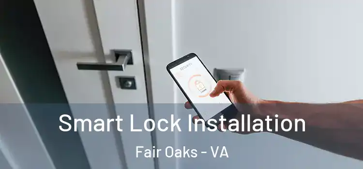  Smart Lock Installation Fair Oaks - VA